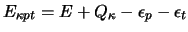 $\displaystyle E_{\kappa pt} = E + Q_\kappa - \epsilon_p - \epsilon_t$