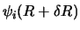 $\displaystyle \psi_i (R + \delta R)$