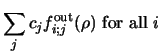 $\displaystyle \sum _ j c_j f_{i;j}^{\rm out} (\rho) \mbox{ for all } i$