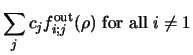 $\displaystyle \sum _ j c_j f_{i;j}^{\rm out} (\rho) \mbox{ for all } i \neq 1$