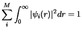 $\displaystyle \sum _ i ^ M \int _ 0 ^ \infty
\vert \psi_i (r)\vert ^2 dr = 1$