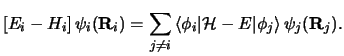 $\displaystyle \left [ E_i - H_i \right ]\psi_i ( {\bf R}_i ) =
\sum _ {j \neq i...
...\langle\phi_i \vert {\cal H}-E \vert\phi_j \right\rangle
\psi_j ( {\bf R}_j ) .$