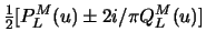 $\frac{1}{2}[P^M_L (u)\pm 2i / \pi Q^M_L (u)]$