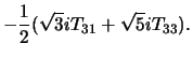$\displaystyle -\frac{1}{2}( \sqrt 3 i T_{31} + \sqrt 5 i T_{33} ) .$