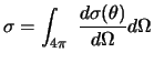 $\displaystyle \sigma = \int_ {4 \pi}
{~ {d \sigma(\theta) \over d \Omega} d \Omega }$