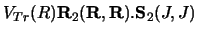 $V_{Tr} (R) {\bf R}_2 ( {\bf R}, {\bf R}) {\bf .S}_2 (J,J) $