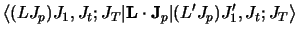 $\displaystyle \left\langle (L J_p) J_1 , J_t; J_T\vert {\bf L\cdot J}_p
\vert ( L'J_p) J'_1 , J_t; J_T\right\rangle$