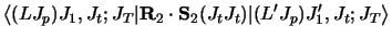 $\displaystyle \left\langle (L J_p ) J_1 , J_t ; J_T \vert {\bf R}_2 \cdot {\bf S}_2 ( J_t J_t )
\vert ( L' J_p ) J'_1 , J_t ; J_T \right\rangle$