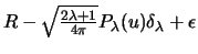 $\textstyle R - \sqrt{ {2 \lambda+1 \over 4 \pi} } P_\lambda (u) \delta_\lambda
+ \epsilon$