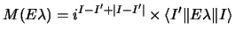 $\displaystyle M(E \lambda) = i^{ I - I' + \vert I - I' \vert} \times
\langle I' \Vert E \lambda \Vert I\rangle$