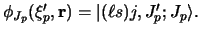 $
\phi_{J_p} (\xi'_ p , {\bf r}) =
\vert ( \ell s) j , J'_ p ; J_p\rangle .
$