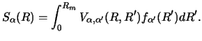 $\displaystyle S_\alpha (R) = \int_ 0 ^ {R_m}
V_{\alpha ,\alpha'} (R,R' )
f_{\alpha'} (R' ) dR' .$