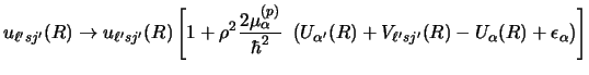 $\displaystyle u_{\ell' sj'} (R) \rightarrow
u_{\ell' sj'} (R)
\left [ 1 + \rho^...
...'} ( R) + V_{\ell' sj'} (R)
-U _\alpha (R) + \epsilon _\alpha \right ) \right ]$