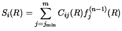 $\displaystyle S_i (R) = \sum_{j = j_{\rm min}}^ m
C_{ij} (R) f_j^{(n-1)} (R)$