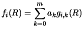 $\displaystyle f_i (R) = \sum _{k=0} ^ m a_k g_{i,k} (R)$