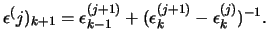 $ \epsilon^(j)_{k+1} = \epsilon^{(j+1)}_{k-1} +
( \epsilon_k^{(j+1)} - \epsilon_k^{(j)} ) ^ {-1} . $