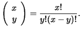 $\displaystyle \left ( \begin{array}{c}x \\  y \end{array}\right ) = {x! \over y!(x-y)!} .$