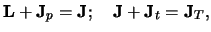 $\displaystyle {\bf L}+ {\bf J}_p = {\bf J};~~~ {\bf J}+ {\bf J}_t = {\bf J}_T ,$