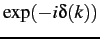 $\exp(-i\delta(k))$