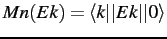 $ Mn(Ek)= \langle k \vert\vert Ek \vert\vert 0 \rangle$