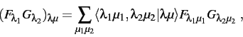 \begin{displaymath}
(F_{\lambda_1} G_{\lambda_2})_{\lambda \mu}
= \sum_{\mu_1 \...
... \lambda \mu \rangle F_{\lambda_1\mu_1} G_{\lambda_2\mu_2} \ ,
\end{displaymath}