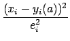 $\displaystyle {\frac{(x_i - y_i(a))^2}{e_i^2}}$
