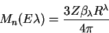 \begin{displaymath}
M_{n}(E\lambda)=\frac{3Z\beta_{\lambda}R^{\lambda}}{4\pi}
\end{displaymath}