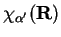 $\chi_{\alpha'}(\mathbf{R})$