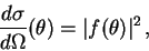 \begin{displaymath}
\frac{d\sigma}{d\Omega}(\theta)=\vert f(\theta)\vert^{2}\,,
\end{displaymath}