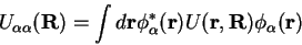 \begin{displaymath}
U_{\alpha\alpha}(\mathbf{R})=\int d\mathbf{r}\phi_{\alpha}^{*}(\mathbf{r})U(\mathbf{r},\mathbf{R})\phi_{\alpha}(\mathbf{r})
\end{displaymath}