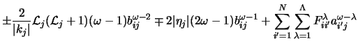 $\displaystyle \pm \frac{2}{\vert k_j\vert}{\cal L}_j({\cal L}_j+1)(\omega-1)b_{...
...\sum_{\lambda=1}^{\Lambda}F_{ii^\prime}^\lambda
a_{i^\prime j}^{\omega-\lambda}$