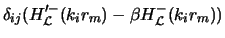 $\displaystyle \delta_{ij}
(H'^-_{\cal L}(k_ir_m)-\beta H^-_{\cal L}(k_ir_m))$