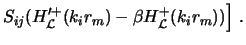 $\displaystyle S_{ij}
(H'^+_{\cal L}(k_ir_m)-\beta H^+_{\cal L}(k_ir_m))
\Bigr ] \ .$