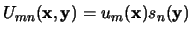 $U_{mn}({\bf x},{\bf y}) = u_m({\bf x}) s_n({\bf y})$