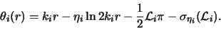 \begin{displaymath}
\theta_i(r) = k_ir - \eta_i \ln 2k_ir - \frac{1}{2}{\cal L}_i\pi -
\sigma_{\eta_i}({\cal L}_i).
\end{displaymath}