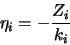 \begin{displaymath}
\eta_i = - \frac{Z_i}{k_i}
\end{displaymath}