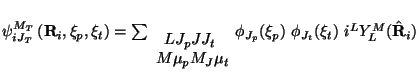 $\textstyle \psi_{i J_T}^{M_T}
\left ( {\bf R}_i , \xi_p , \xi_t \right )=
\sum_...
...i_{J_p} ( \xi_p )~\phi_{J_t} ( \xi_t )~
i^L Y_L^M ({\hat {\bf R}_i} )
\nonumber$