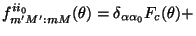 $\displaystyle f_{m' M' : mM}^{ii_0} (\theta) =
\delta_{\alpha\alpha_0} F_c (\theta) +$