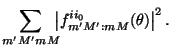 $\displaystyle \sum_{m' M' m M} \!\!\!
\left \vert f_{m' M' : mM}^{ii_0} (\theta) \right \vert ^2 .$
