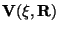$\displaystyle {\bf V}( {\bf\xi} , {\bf R})$