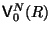 ${\sf V}_0 ^N(R)$