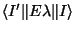 $\langle I' \Vert E \lambda \Vert I\rangle$
