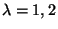 $\lambda=1,2$