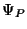 $\Psi_P$