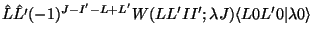 $\displaystyle \hat L \hat {L'} (-1)^{J-I' -L+L'}
W(L L' I I' ; \lambda J)
\langle L 0 L' 0 \vert \lambda 0\rangle$