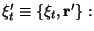 $ \xi'_ t \equiv \{ \xi_t , {\bf r}' \}: $