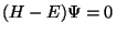 $(H - E)\Psi=0$
