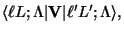 $\displaystyle \langle \ell L; \Lambda \vert {\bf V} \vert \ell' L' ; \Lambda\rangle ,$