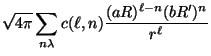 $\displaystyle \sqrt {4 \pi} \sum_{n \lambda} c( \ell ,n)
{(a R)^{\ell - n} (b R' )^n \over r^ \ell }$