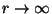 $r \rightarrow \infty$